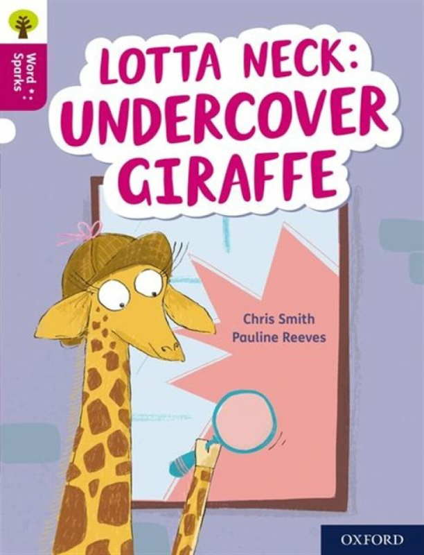 Oxford Reading Tree Word Sparks: Level 10: Lotta Neck: Undercover Giraffe - Smith Chris