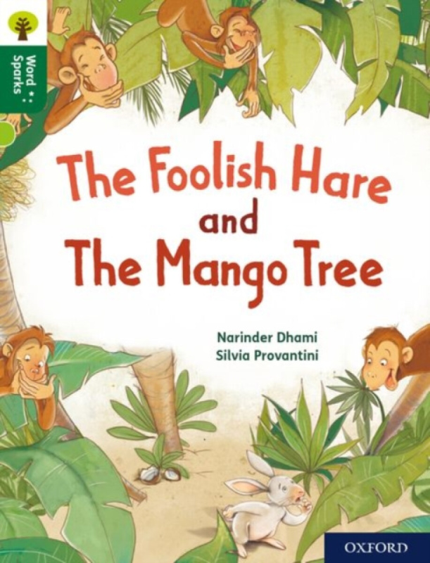 Oxford Reading Tree Word Sparks: Level 12: The Foolish Hare and The Mango Tree - Dhami Narinder