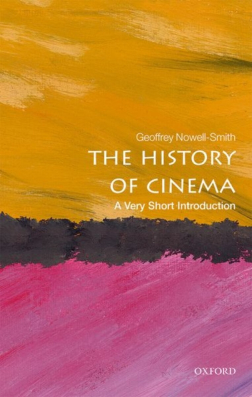 The History of Cinema (A Very Short Introduction) - Geoffrey Nowell-Smith,The History of Cinema (A Very Short Introduction) - Geoffrey Nowell-Smith -