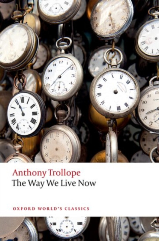 The Way We Live Now - Anthony Trollope