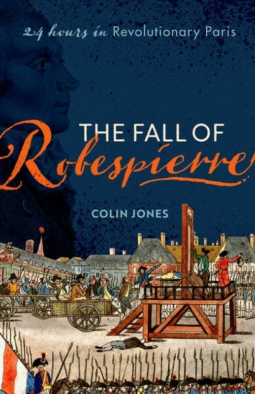 The Fall of Robespierre (24 Hours in Revolutionary Paris) - kniha z kategorie Historie