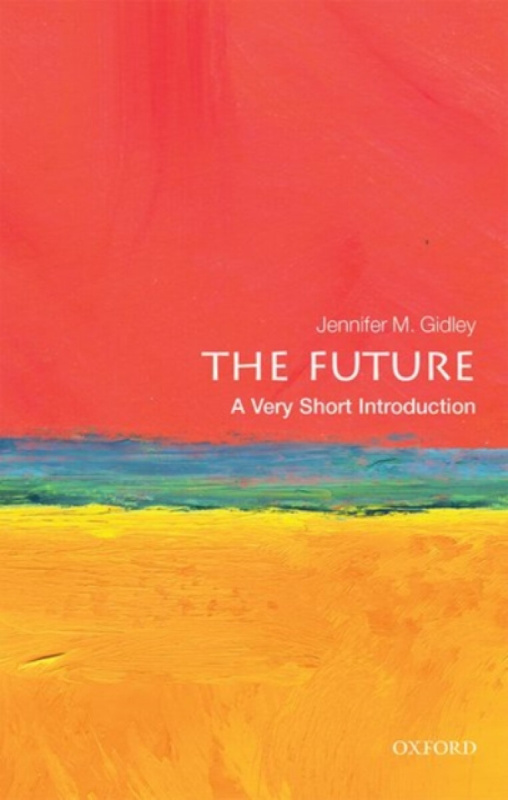 The Future (A Very Short Introduction) - Jennifer M. ) Gidley,The Future (A Very Short Introduction) - Jennifer M. ) Gidley - kniha z kategorie Histór