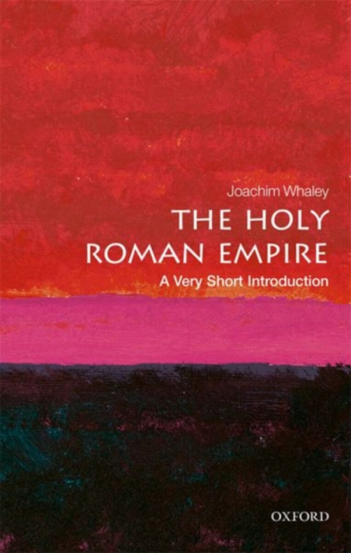 The Holy Roman Empire - Joachim  Whaley