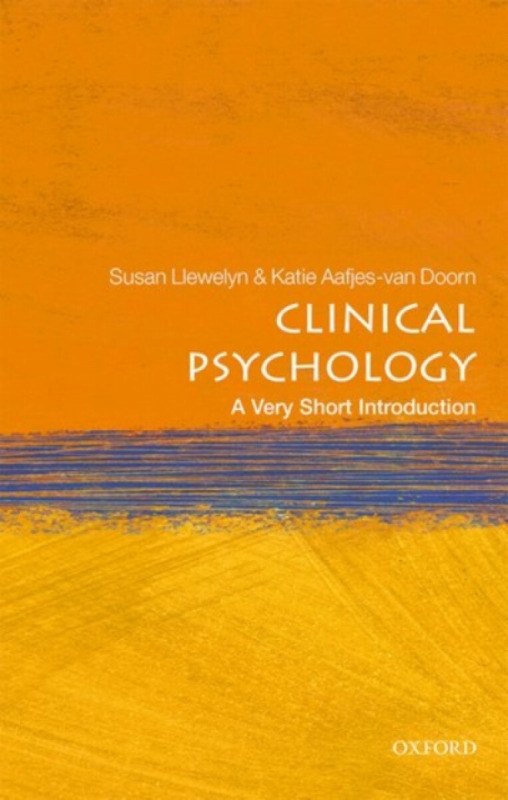 Clinical Psychology (A Very Short Introduction) - Katie Aafjes-van Doorn, Susan Llewelyn,Clinical Psychology (A Very Short Introduction) - Katie Aafje