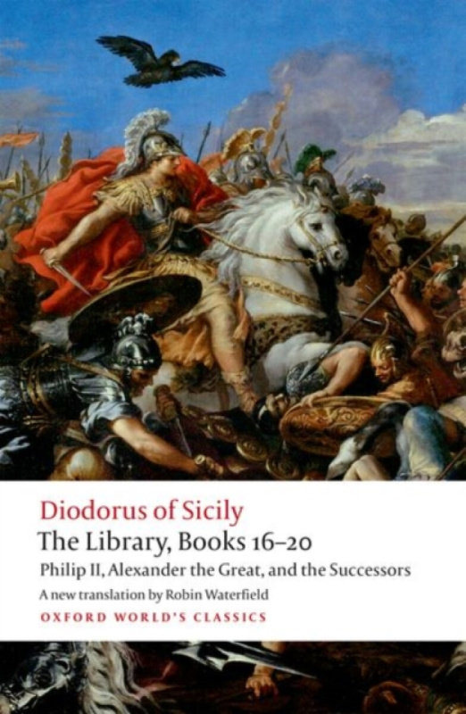 The Library, Books 16-20 (Philip II, Alexander the Great, and the Successors),The Library, Books 16-20 (Philip II, Alexander the Great, and the Succes