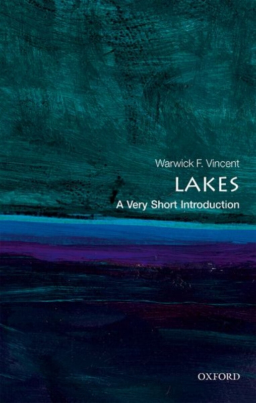 Lakes (A Very Short Introduction) - Warwick F. , Universite Laval) Vincent,Lakes (A Very Short Introduction) - Warwick F. , Universite Laval) Vincent
