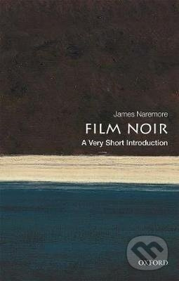 Film Noir: A Very Short Introduction - James Naremore - kniha z kategorie Umění, design a architektura