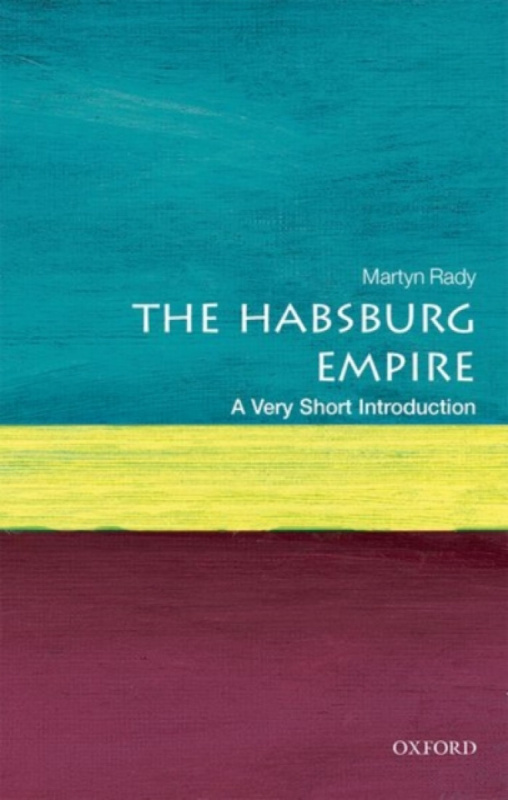 The Habsburg Empire (A Very Short Introduction) - Martyn Rady - kniha z kategorie Historie