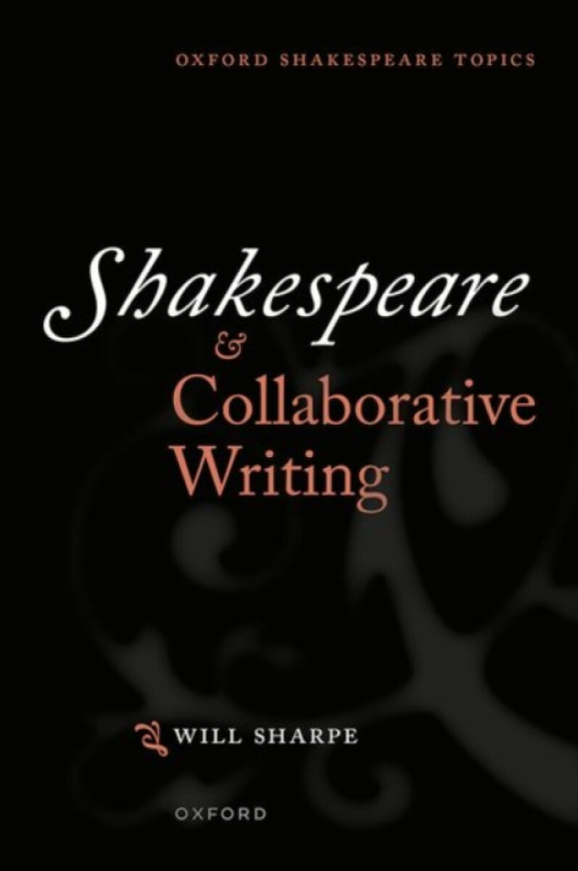 Shakespeare & Collaborative Writing - Dr Will  Sharpe
