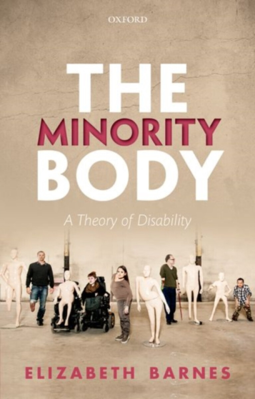 The Minority Body (A Theory of Disability) - Elizabeth Barnes,The Minority Body (A Theory of Disability) - Elizabeth Barnes - kniha z kategorie Filozo