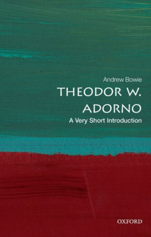 Theodor W. Adorno (A Very Short Introduction) - Andrew Bowie
