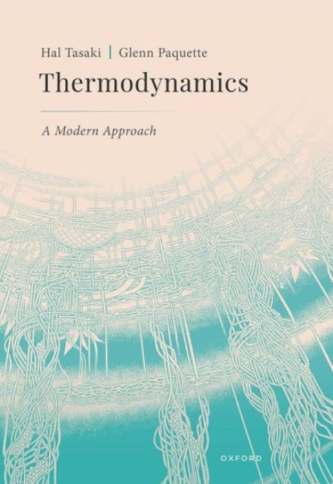 Oxford University Press Thermodynamics: A Modern Approach - Tasaki, Hal (Professor, Professor, Department of Physics, Gakushuin University) a Paquette, Glenn (Independent Scholar, Independent Scholar)