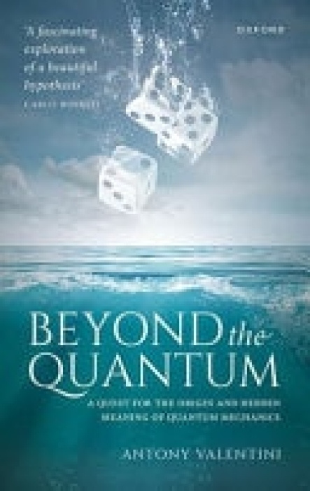 Oxford University Press Beyond the Quantum - Valentini, Antony (Academic Visitor, Theoretical Physics, Academic Visitor, Theoretical Physics, Imperial College London)