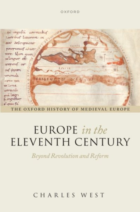 Oxford University Press Europe in the Eleventh Century - West, Charles (Professor of Medieval History, Professor of Medieval History, University of Edinburgh)