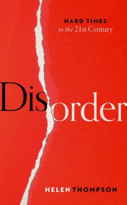 Disorder (Hard Times in the 21st Century) - Helen (Professor of Political Economy, Professor of Political Economy, Cambridge University) Thompson -…