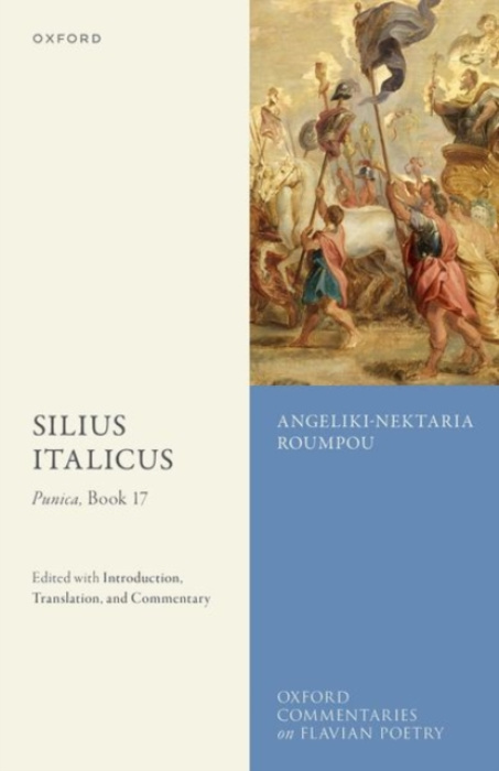 Oxford University Press Silius Italicus: Punica, Book 17 - Roumpou, Angeliki-Nektaria (Academy of Athens)
