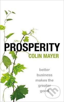 Prosperity (Better Business Makes the Greater Good) - kniha z kategorie Ekonomie