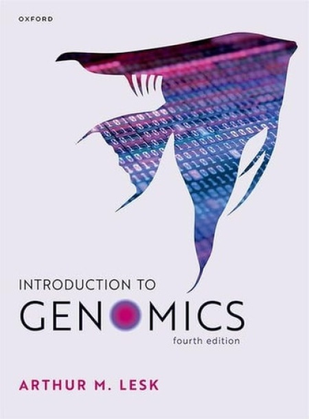 Oxford University Press Introduction to Genomics - Lesk, Arthur (Professor of Biology, and Biochemistry and Molecular Biology, Professor of Biology, and Biochemistry and Molecular Biology, Penn State University)