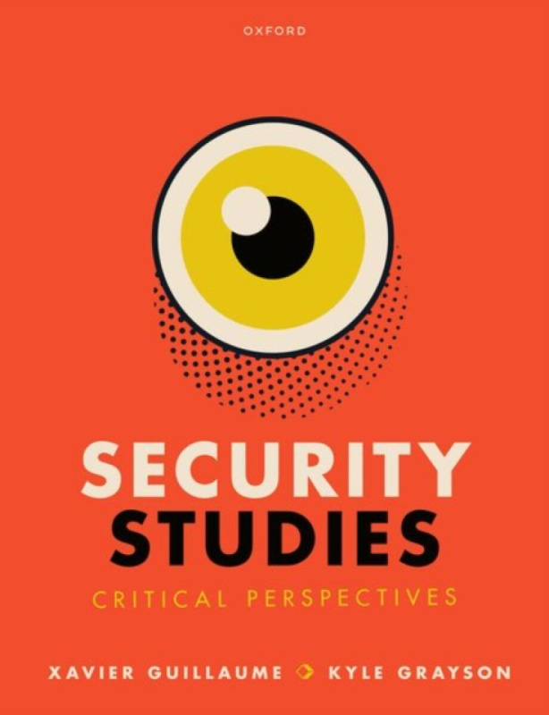Security Studies: Critical Perspectives - Kyle Grayson, Xavier Guillaume