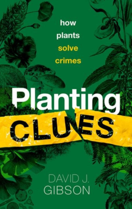 Planting Clues (How plants solve crimes) - David J. Gibson - kniha z kategorie Humanitní a společenské vědy