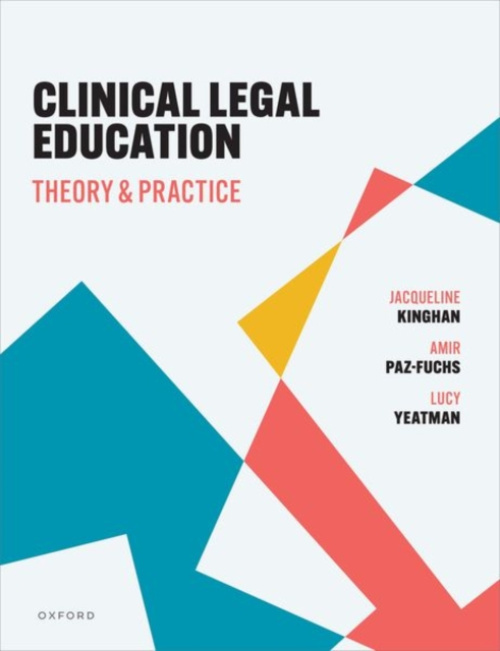 Oxford University Press Clinical Legal Education - Kinghan, Jacqueline A (Professor of Law and Social Change, Professor of Law and Social Change, University of Glasgow) a Paz-Fuchs, Amir (Head of the Law School, Professor of Law and Social Justice, Head o