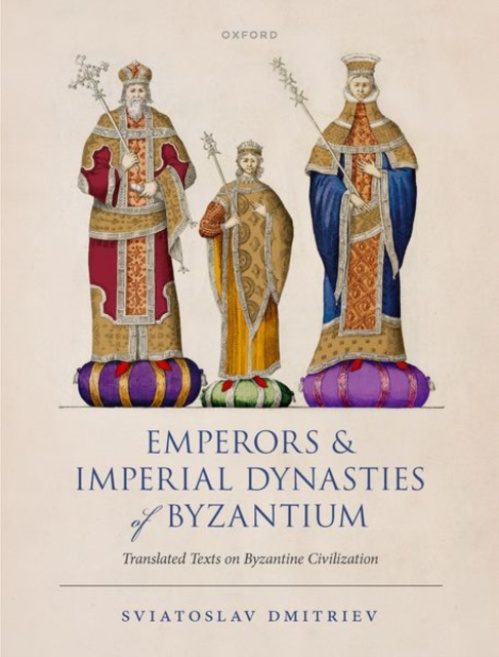 Oxford University Press Emperors and Imperial Dynasties of Byzantium - Dmitriev, Sviatoslav (Associate Professor of History, Associate Professor of History, Ball State University)