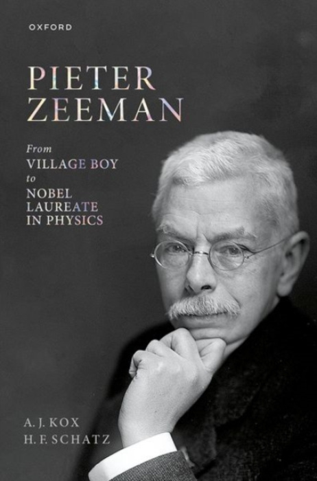 Oxford University Press Pieter Zeeman - Kox, A. J. (Independent scholar, Independent scholar) a Schatz, H. F. (Independent scholar, Independent scholar)