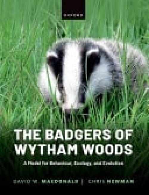 Oxford University Press Badgers of Wytham Woods - Macdonald, David (Director, Director, Wildlife and Conservation Research Unit, Department of Zoology, University of Oxford, UK) a Newman, Chris (Research Associate, Research Associate, Wildlife and Conserv