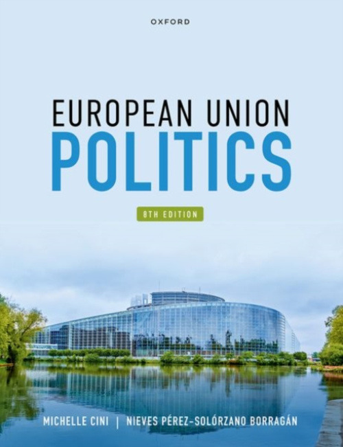 Oxford University Press European Union Politics - Cini, Michelle (Professor of European Politics, Professor of European Politics, University of Bristol) a Perez-Solorzano Borragan, Nieves (Senior Lecturer in European Politics, Senior Lecturer in European 