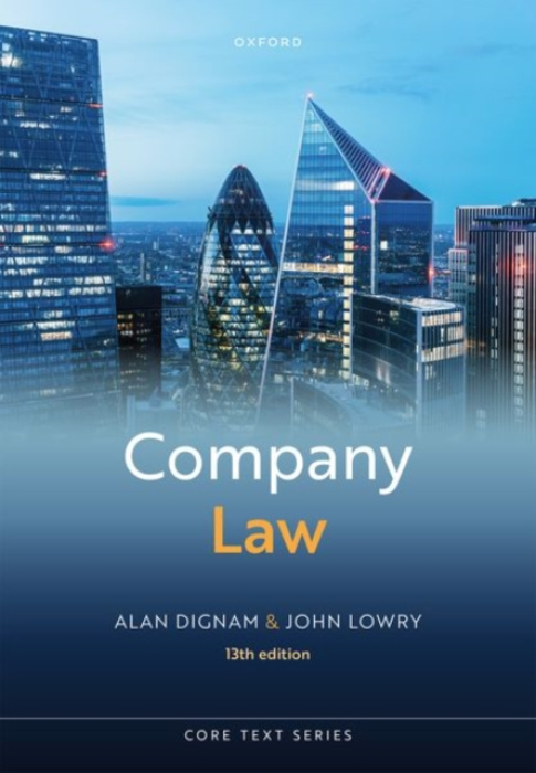 Oxford University Press Company Law - Dignam, Alan (Professor of Corporate Law, Professor of Corporate Law, Queen Mary University of London) a Lowry, John (Emeritus Professor of Law, Emeritus Professor of Law, University College London)