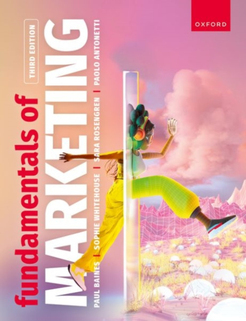 Oxford University Press Fundamentals of Marketing - Baines, Paul (University of Leicester) a Whitehouse, Sophie (King's College London) a Antonetti, Paolo (EDHEC Business School) a Rosengren, Sara (Stockholm School of Economics)