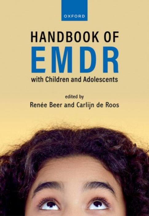 Oxford University Press Handbook of EMDR for Children and Adolescents - Beer, Renee (Clinical psychologist, Cognitive Behavioral Therapist, EMDR Child  a  Adolescent Trainer, Clinical psychologist, Cognitive Behavioral Therapist, EMDR Child  a  Adolescent