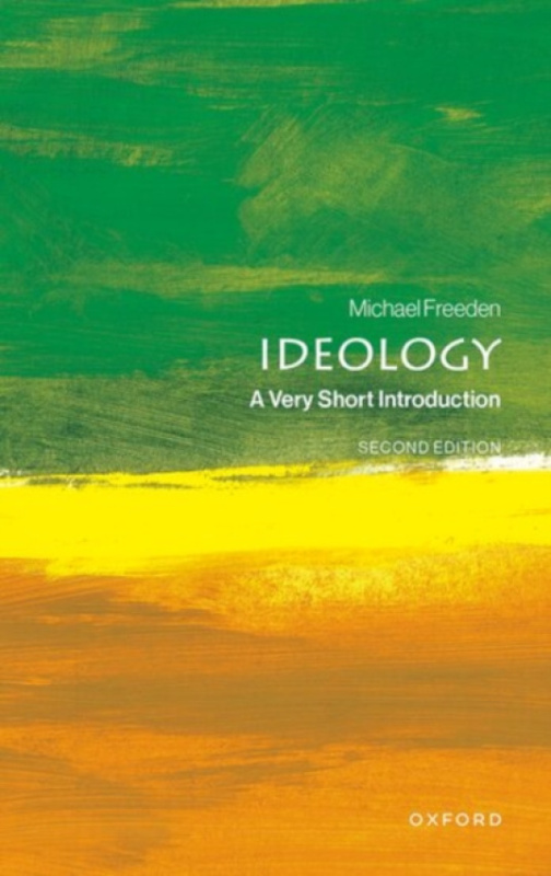 Oxford University Press Ideology - Freeden, Michael (Emeritus Professor of Politics, Emeritus Professor of Politics, University of Oxford)