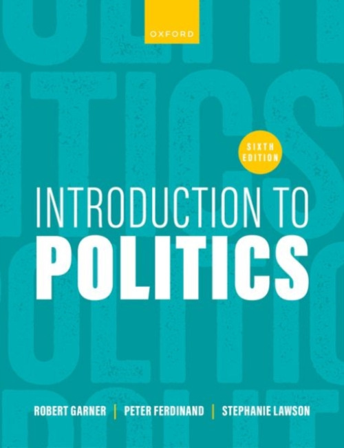 Oxford University Press Introduction to Politics - Garner, Robert (Emeritus Professor of Politics, Emeritus Professor of Politics, University of Leicester) a Ferdinand, Peter (Emeritus Professor of Politics and International Relations, Emeritus Professor 