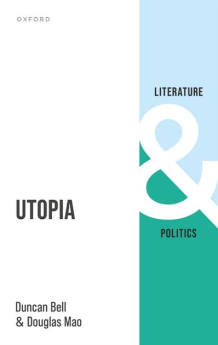 Oxford University Press Utopia - Bell, Duncan (Professor of Political Thought and International Relations, Professor of Political Thought and International Relations, University of Cambridge) a Mao, Douglas (Russ Family Professor in the Humanities, Englis