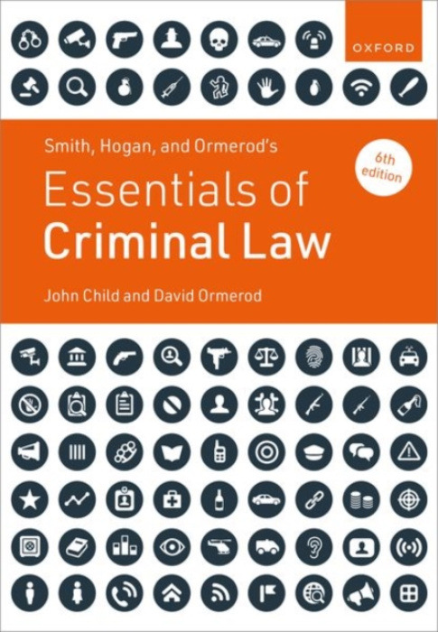 Oxford University Press Smith, Hogan, and Ormerod's Essentials of Criminal Law - Ormerod, David (Professor of Criminal Justice, Professor of Criminal Justice, University College London) a Child, John (Professor of Criminal Law, Professor of Criminal Law, 