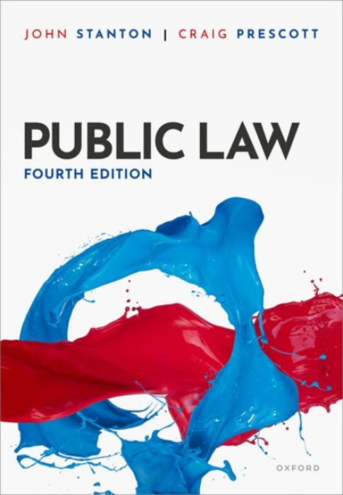 Oxford University Press Public Law - Stanton, John (Reader in Law, Reader in Law at The City Law School, City St George's, University of London) a Prescott, Craig (Lecturer in Law, Lecturer in Law, Royal Holloway, University of London)