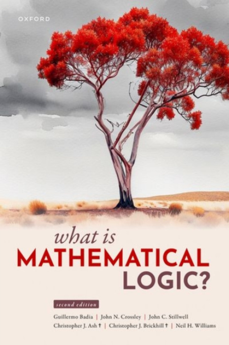 Oxford University Press What Is Mathematical Logic? - Badia, Guillermo (Senior Lecturer, Senior Lecturer, University of Queensland) a Crossley, John N. (Emeritus Professor, Emeritus Professor, Monash University) a Stillwell, John C. (Emeritus Professor, E