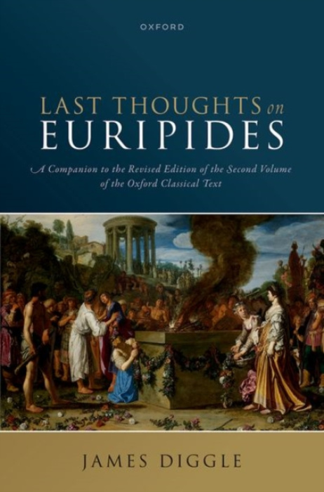 Oxford University Press Last Thoughts on Euripides - Diggle, James