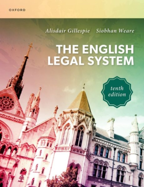 Oxford University Press English Legal System - Gillespie, Alisdair (Professor of Criminal Law and Justice and Univers ity Academic Dean, Professor of Criminal Law and Justice and University Academic Dean, Lancaster University) a Weare, Siobhan (Reader in 