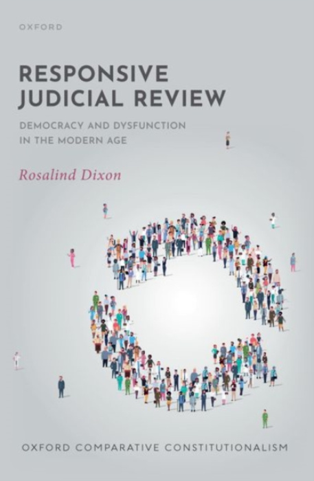Oxford University Press Responsive Judicial Review - Dixon, Rosalind (Scientia Professor of Law, Scientia Professor of Law, University of New South Wales)