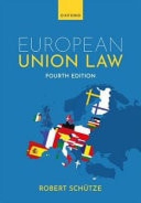 Oxford University Press European Union Law - Schutze, Robert (Professor of European and Comparative Law, Professor of European and Comparative Law, Durham University and LUISS)