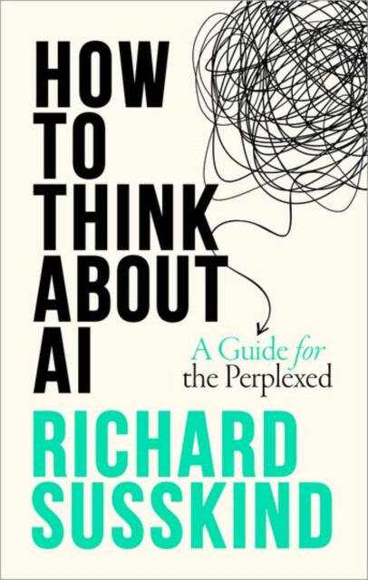 How To Think About AI (A Guide For The Perplexed) - Richard Susskind - kniha z kategorie Počítače a internet