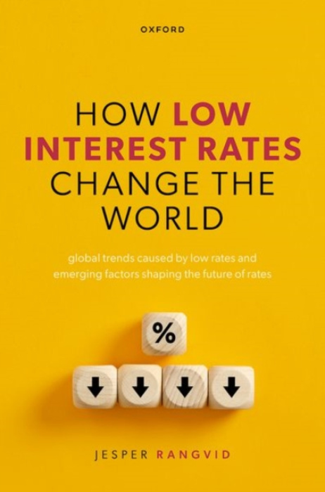 Oxford University Press How Low Interest Rates Change the World - Rangvid, Jesper (Professor, Department of Finance, Professor, Department of Finance, Copenhagen Business School)