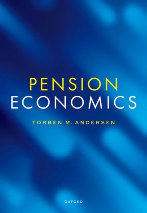 Oxford University Press Pension Economics - Andersen, Torben M. (Professor in Economics, Professor in Economics, Aarhus University)