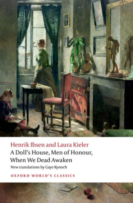 Oxford University Press Doll's House, Men of Honour, When We Dead Awaken - Ibsen, Henrik a Kieler, Laura