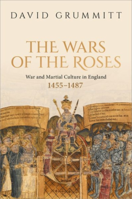 Oxford University Press Wars of the Roses - Grummitt, David (Staff Tutor, Staff Tutor, The Open University)