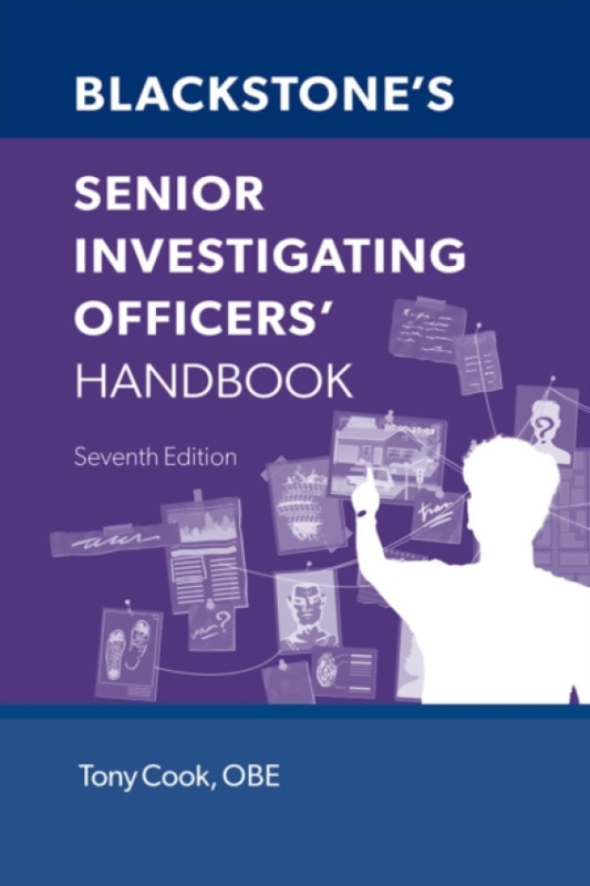 Oxford University Press Blackstone's Senior Investigating Officers' Handbook 7e - Cook, Tony (Regional Head of Operations, Regional Head of Operations, National Crime Agency)