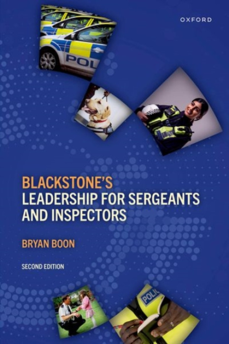 Oxford University Press Blackstone's Leadership for Sergeants and Inspectors - Boon, Bryan (Retired police officer and management trainer, Retired police officer and management trainer)