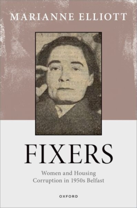 Oxford University Press Fixers - Elliott, Marianne (Professor Emerita, Irish Studies, Professor Emerita, Irish Studies, University of Liverpool)